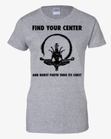 Find Your Center And Burst Forth Thru Its Chest Shirt, - Fun Aunt Shirt, HD Png Download, Free Download