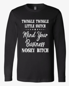 Twinkle Twinkle Little Snitch - Long-sleeved T-shirt, HD Png Download, Free Download