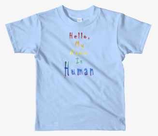 Karma Inc Apparel "hello My Name Is Human - T-shirt, HD Png Download, Free Download