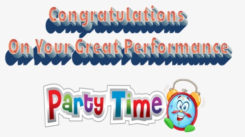Congratulations On Your Great Performance Png Image - Party, Transparent Png, Free Download