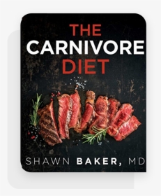 Group 199 - Carnivore Diet Shawn Baker, HD Png Download, Free Download