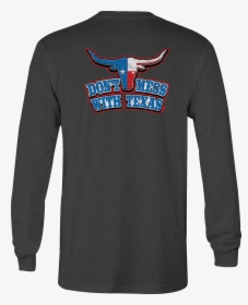 Long Sleeve Tshirt Don 039 T Mess Texas Flag Shirt, HD Png Download, Free Download