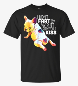 Didnt Fart My Ass Blew You, HD Png Download, Free Download