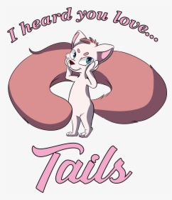 I Heard You Love Tails - Cartoon, HD Png Download, Free Download