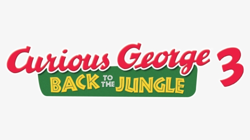 Back To The Jungle - Curious George 3 Back To The Jungle Logo, HD Png Download, Free Download