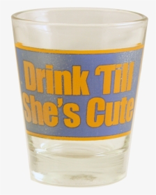 Drink "till She"s Cute Shot Glass-"i"m Pretty Sure - Pint Glass, HD Png Download, Free Download