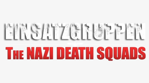 The Nazi Death Squads - Monochrome, HD Png Download, Free Download