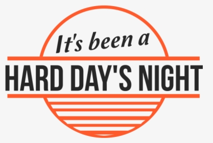 It"s Been A Hard Day"s Night Png - Logo A Hard Day's Night, Transparent Png, Free Download