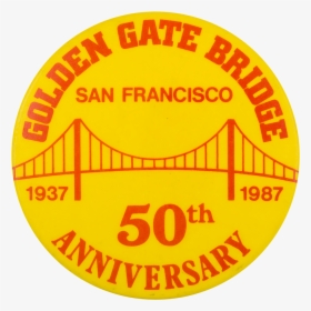 Golden Gate Bridge 50th Anniversary Event Button Museum - Engine 15, HD Png Download, Free Download