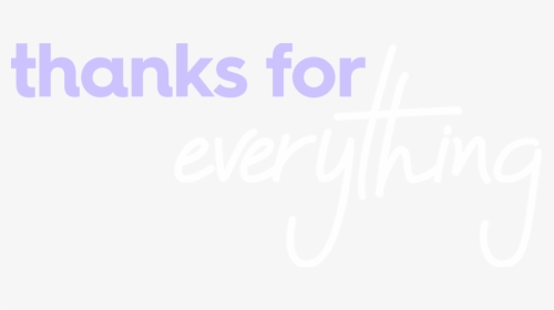 Thanks For Everything Png, Transparent Png, Free Download