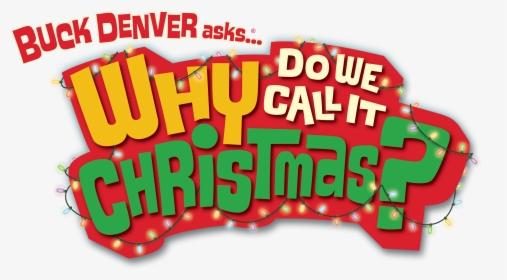 Buck Denver Askswhy Do We Call It Christmas - Buck Denver Asks: What's In The Bible?, HD Png Download, Free Download