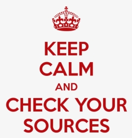 Keep Calm Png Clipart - Keep Calm And Check Your Sources, Transparent Png, Free Download