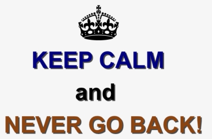 Keep Calm And Never Go Back Png - Tiara, Transparent Png, Free Download