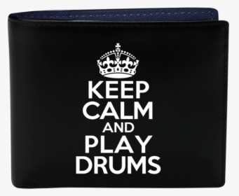 Keep Calm And Play Drums - Wallet, HD Png Download, Free Download