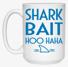 15 Oz Shark Bait Hoo Ha Ha Mug Shark Bait Mug Cup Shark - Beer Stein, HD Png Download, Free Download