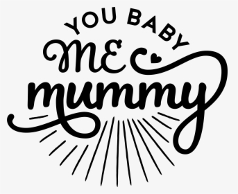 You Baby Me Mummy - Logo Mummy And Me, HD Png Download, Free Download