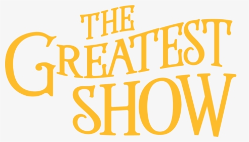 The Greatest Show Logo@300 - Think And Grow Rich, HD Png Download, Free Download