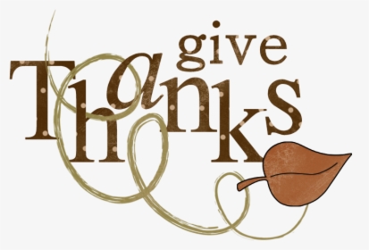Transparent Give Thanks Png - Give Thanks Thanksgiving Clip Art, Png Download, Free Download
