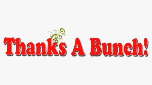 Thanks A Bunch Png Free Images - Graphic Design, Transparent Png, Free Download