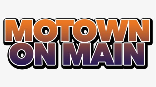 Motown On Main Logo - Poster, HD Png Download, Free Download