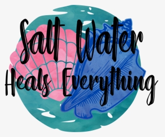 Salt Water Heals Everything Shells Sublimation File,, HD Png Download, Free Download
