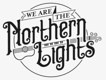 Tour We Are The Northern Lights - Calligraphy, HD Png Download, Free Download