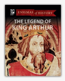 Legend Of King Arthur Enigmas Of History, HD Png Download, Free Download