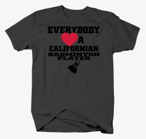 Everybody Loves A California Badminton Player Racquet - Heart, HD Png Download, Free Download