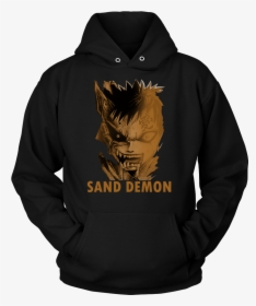 Gaara Sand Monster -unisex Hoodie - If They Stand Behind You Give Them Protection Hoodie, HD Png Download, Free Download