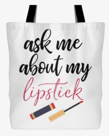 Ask Me About My Lipstick Lipsense, HD Png Download, Free Download