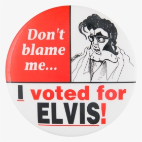 I Voted For Elvis Political Button Museum - Graphic Design, HD Png Download, Free Download
