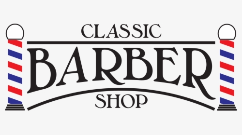 Classic Barber No Background - Classic Barber Shop Logo, HD Png Download, Free Download