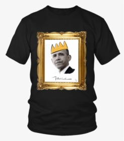 Barack Obama With Crown Unisex T-shirt - Don T Need Therapy Werewolf Shirt, HD Png Download, Free Download