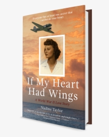 If My Heart Had Wings By Nadine Taylor - If My Heart Had Wings: A World War Ii Love Story, HD Png Download, Free Download