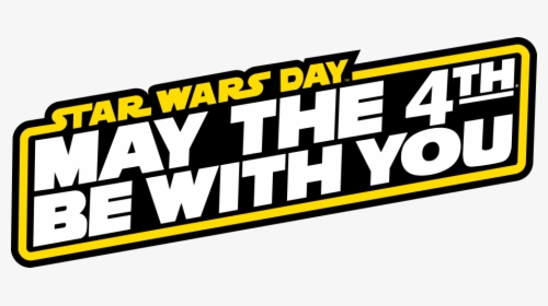 May The Fourth Be With You Png, Transparent Png, Free Download