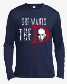 She Wants The D Shirt, Hoodie, Sweater, Tank - T-shirt, HD Png Download, Free Download