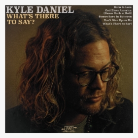 Kyle Daniel Ep What"s There To Say"  Title="kyle Daniel - Kyle Daniel, HD Png Download, Free Download