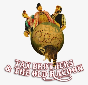 Tax Brothers & The Old Racoon - Tax Brothers And The Old Raccoon, HD Png Download, Free Download