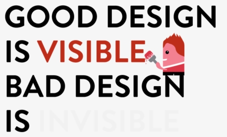 Good Design Is Visible Bad Design Is Invisible - Dutch Design Week 2010, HD Png Download, Free Download