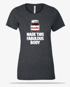 Nutella Body Ladies Tee - T-shirt, HD Png Download, Free Download