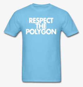 Respect The Polygon Unisex Tee - T Shirt, HD Png Download, Free Download
