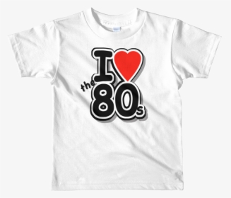 Transparent I Love The 80s Png - T-shirt, Png Download, Free Download