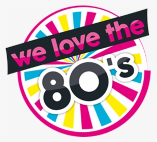 We Love The 80’s - We Love The 80s Png, Transparent Png, Free Download