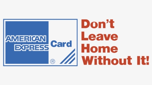 American Express Card Don T Leave Home Without It, HD Png Download, Free Download