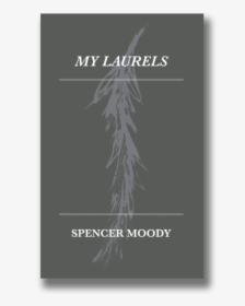 My Laurels By Spencer Moody - Graphic Design, HD Png Download, Free Download