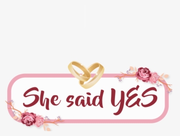 She Said Yes - She Said Yes Png, Transparent Png, Free Download