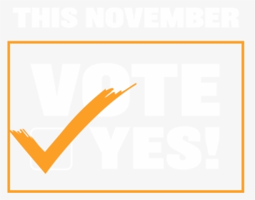 This November, Vote Yes - Vote Yes, HD Png Download, Free Download