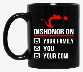 Mulan Mushu Mug Dishonour On Your Family You Your Cow - Wine Coffee She Loves Me More, HD Png Download, Free Download