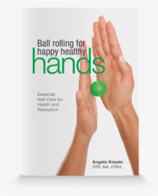 Ball Rolling For Happy, Healthy Hands - Hands From Ball, HD Png Download, Free Download