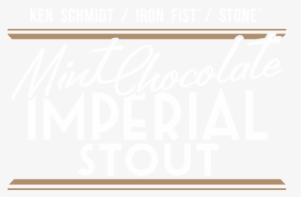 Ken Schmidt / Iron Fist / Stone Mint Chocolate Imperial, HD Png Download, Free Download